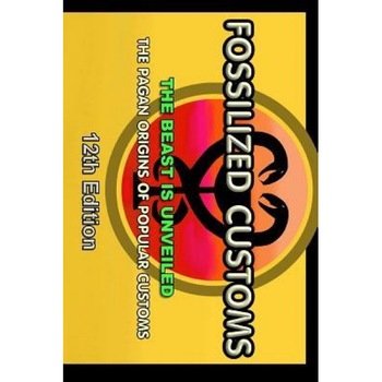 Fossilized Customs: The Beast Is Unveiled, Lew White (Author) Fossilized Customs: The Beast Is Unveiled, Lew White (Author)