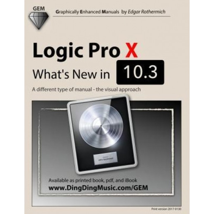 Logic Pro X: What's New in 10.3: A Different Type of Manual: The Visual Approach, Edgar Rothermich (Author)