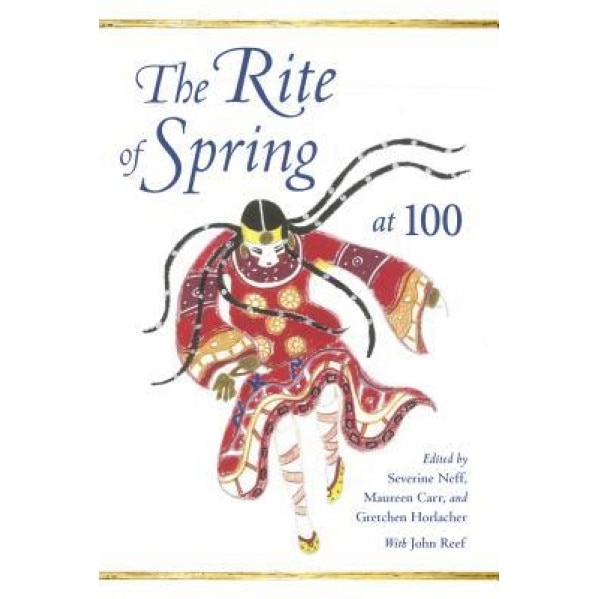 The Rite of Spring at 100, Severine Neff (Editor)
