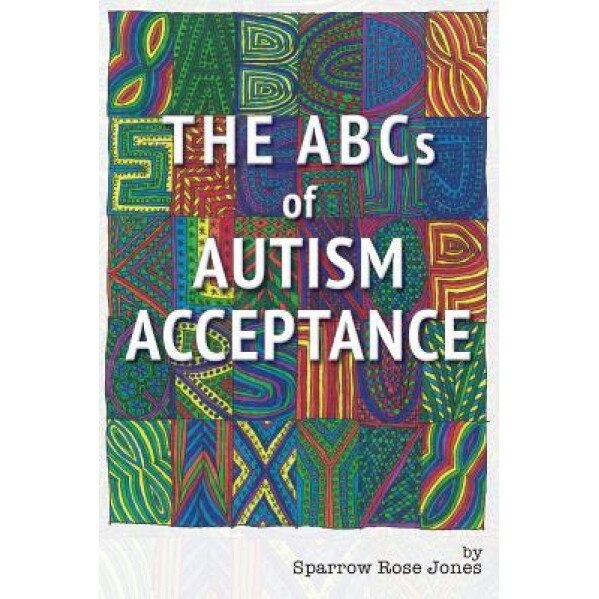 The ABCs of Autism Acceptance, Sparrow R. Jones (Author)