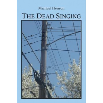 The Dead Singing, Michael Henson (Author) The Dead Singing, Michael Henson (Author)