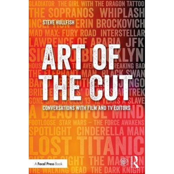 Art of the Cut: Conversations with Film and TV Editors, Steve Hullfish (Author)