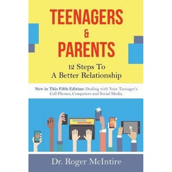 Teenagers & Parents: 12 Steps to a Better Relationship, Roger W. McIntire (Author) Teenagers & Parents: 12 Steps to a Better Relationship, Roger W. McIntire (Author)
