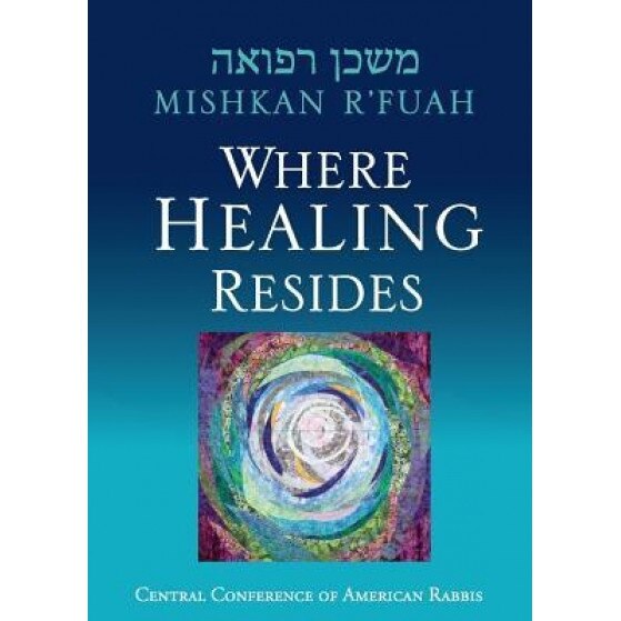 Mishkan R'Fuah: Where Healing Resides, Eric Weiss (Editor)