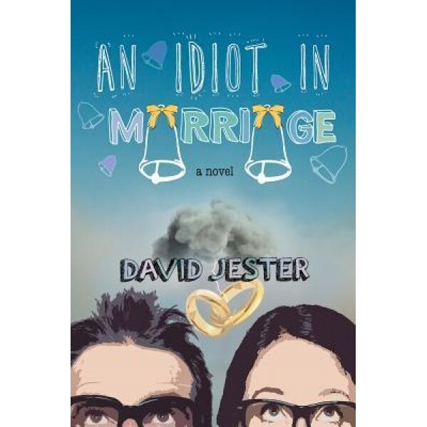 An Idiot in Marriage, David Jester (Author)