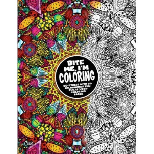 Bite Me, I'm Coloring: de-Stress with 50 Hilariously Fun Swear Word Coloring Pages, Dare You Stamp Co (Author)