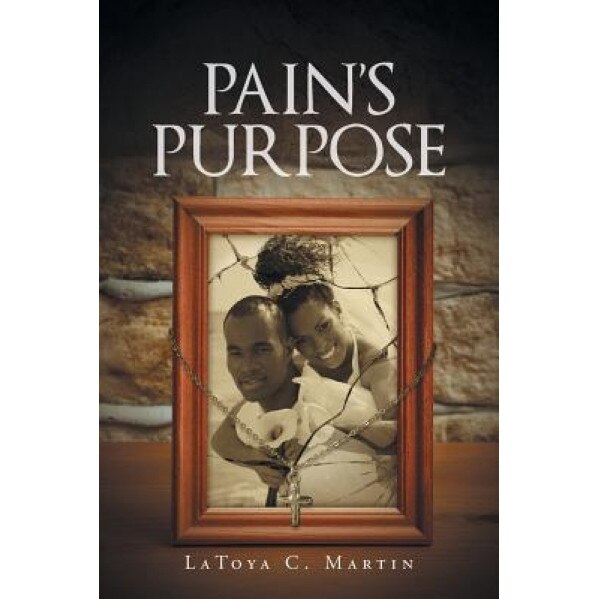 Pain's Purpose, Latoya C. Martin (Author)