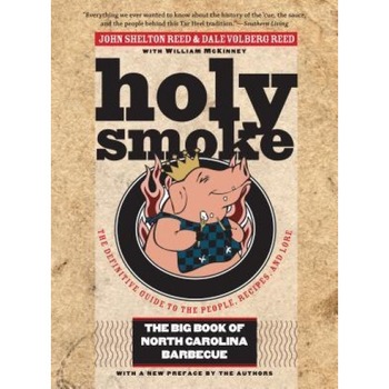 Holy Smoke: The Big Book of North Carolina Barbecue, John Shelton Reed (Author) Holy Smoke: The Big Book of North Carolina Barbecue, John Shelton Reed (Author)