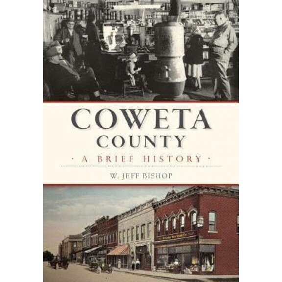 Coweta County: A Brief History, W. Jeff Bishop (Author)
