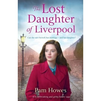 The Lost Daughter of Liverpool: A Heartbreaking and Gritty Family Saga, Pam Howes (Author) The Lost Daughter of Liverpool: A Heartbreaking and Gritty Family Saga, Pam Howes (Author)