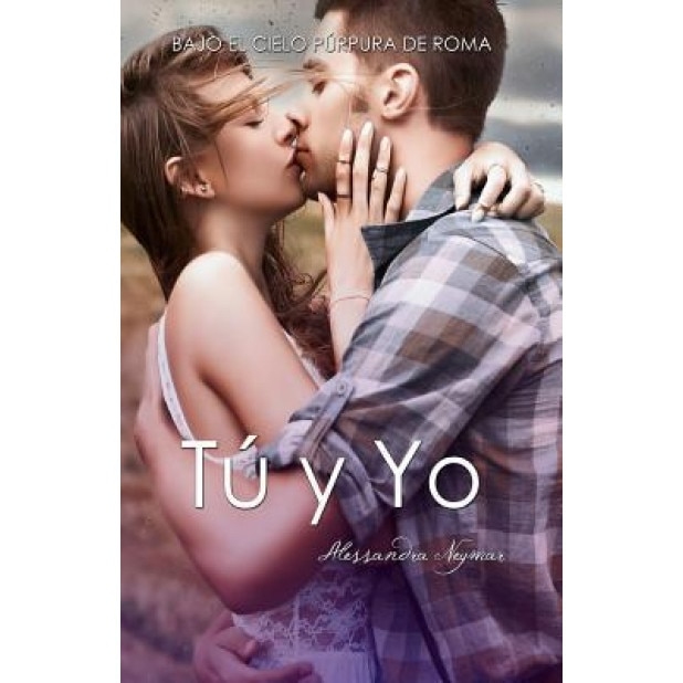 Bajo El Cielo Purpura de Roma: Tu y Yo (Bcpr), Alessandra Neymar (Author)