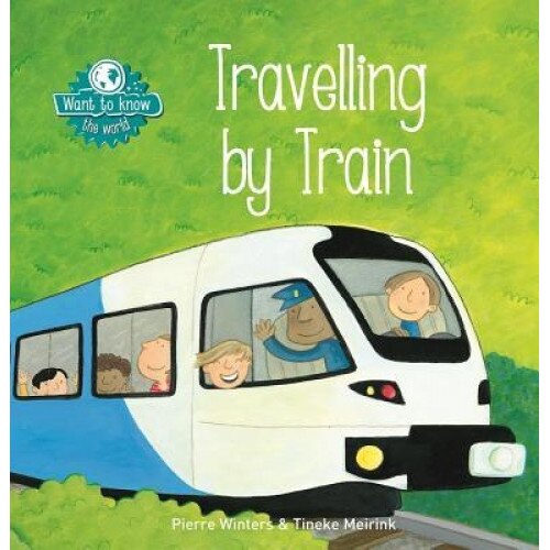 Want to Know. Traveling by Train, Pierre Winters (Author)
