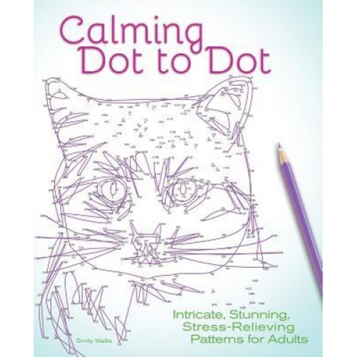 Calming Dot to Dot: Intricate, Stunning, Stress-Relieving Patterns for Adults, Editors of Ulysses Press (Author)