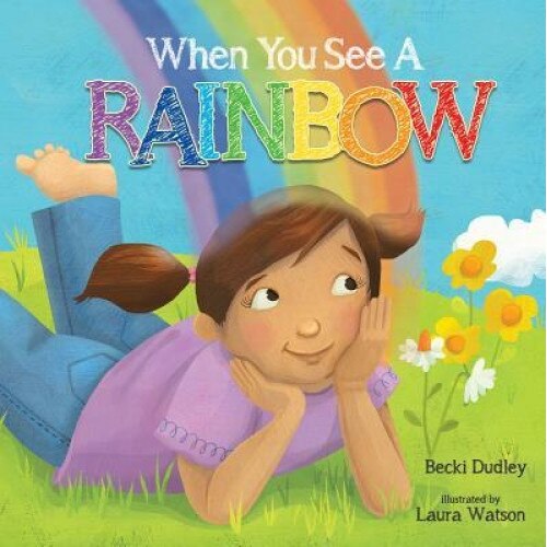 When You See a Rainbow, Becki Dudley (Author)