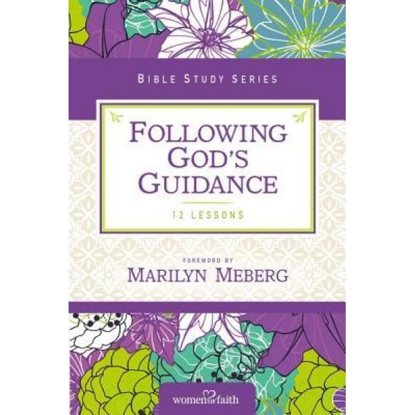 Following God S Guidance: Growing in Faith Every Day, Women of Faith (Author)