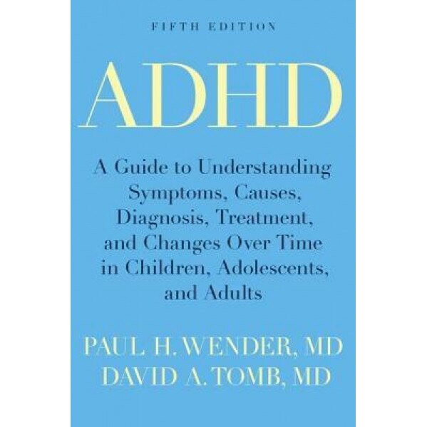 ADHD: Attention-Deficit Hyperactivity Disorder in Children, Adolescents, and Adults - Paul H. Wender (Author)