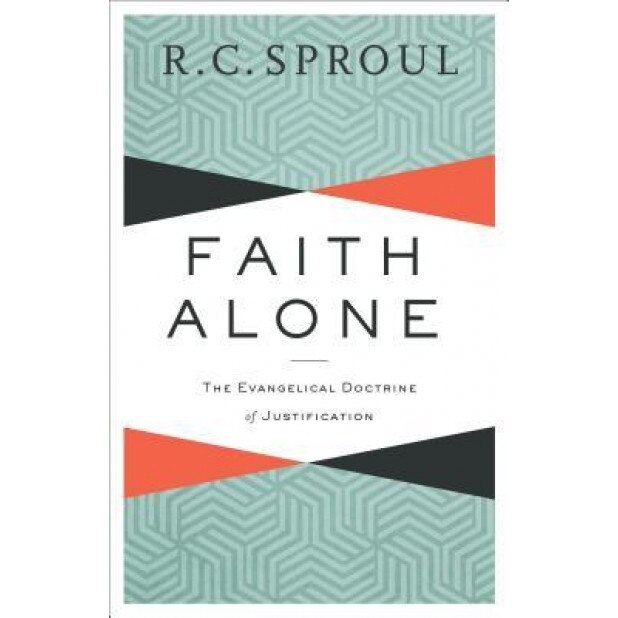 Faith Alone: The Evangelical Doctrine of Justification, R. C. Sproul (Author)