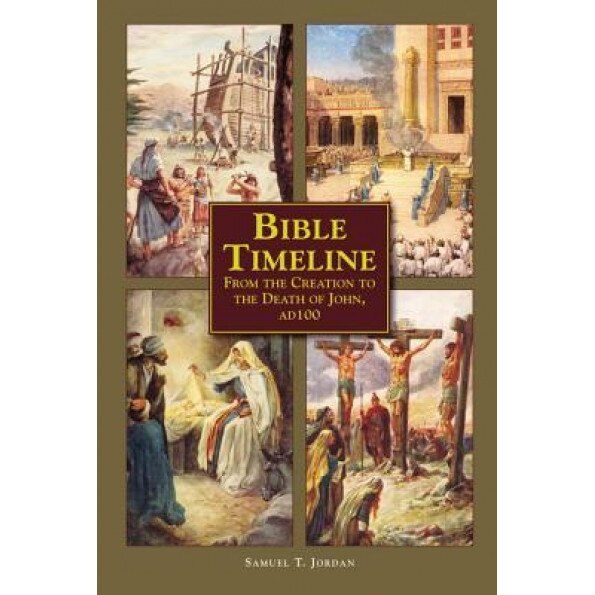 Bible Timeline: From Creation to the Death of John 100 Ad, Samuel Jordan (Author)