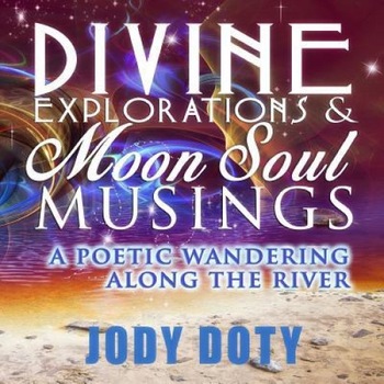 Divine Explorations and Moon Soul Musings, Jody Doty (Author) Divine Explorations and Moon Soul Musings, Jody Doty (Author)
