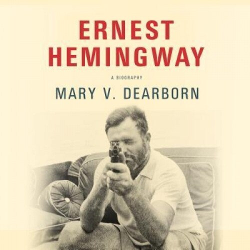 Ernest Hemingway: A Biography, Mary V. Dearborn (Author)