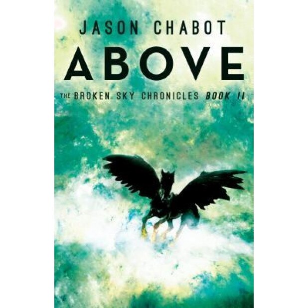 Above: Broken Sky Chronicles, Book 2, Jason Chabot (Author)