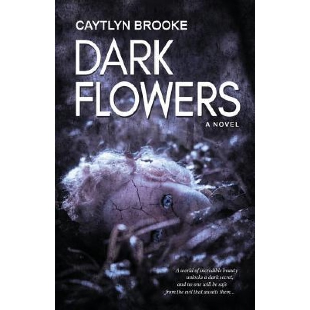 Dark Flowers, Caytlyn Brooke (Author)