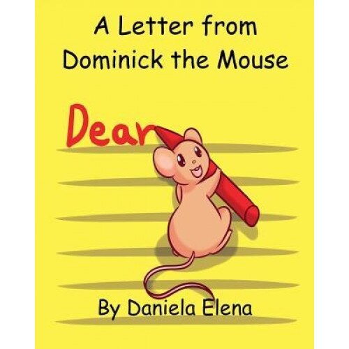 A Letter from Dominick the Mouse, Daniela Elena (Author)