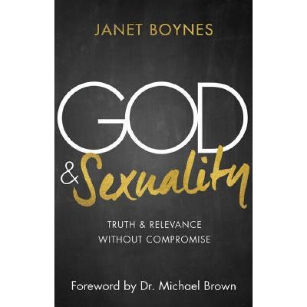 God & Sexuality: Truth and Relevance Without Compromise, Janet Boynes (Author)