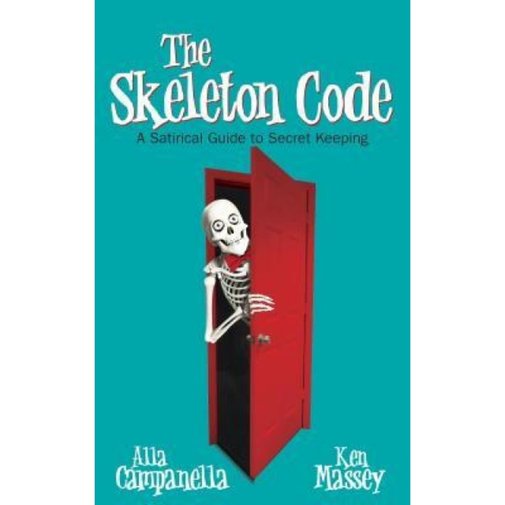 The Skeleton Code: A Satirical Guide to Secret Keeping, Alla Campanella (Author)