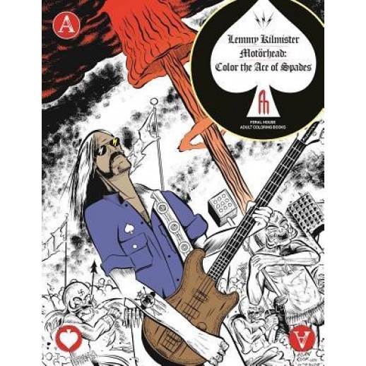 Lemmy Kilmister of Motorhead: Color the Ace of Spades, Tony Millionaire (Contribution by)