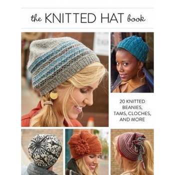 The Knitted Hat Book: 20 Knitted Beanies, Tams, Cloches, and More, Interweave Editors (Author) The Knitted Hat Book: 20 Knitted Beanies, Tams, Cloches, and More, Interweave Editors (Author)