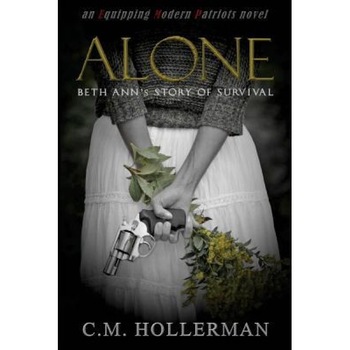 Alone: Beth Ann's Story of Survival, C. M. Hollerman (Author) Alone: Beth Ann's Story of Survival, C. M. Hollerman (Author)