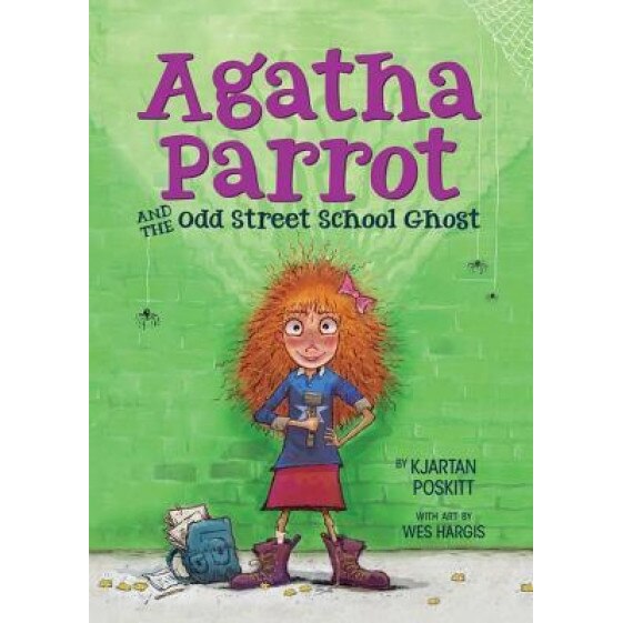 Agatha Parrot and the Odd Street School Ghost, Kjartan Poskitt (Author)