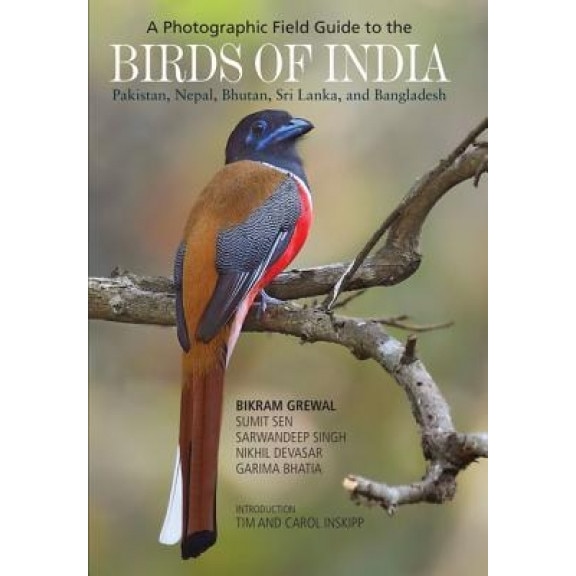 A Photographic Field Guide to the Birds of India, Pakistan, Nepal, Bhutan, Sri Lanka, and Bangladesh, Bikram Grewal (Author)
