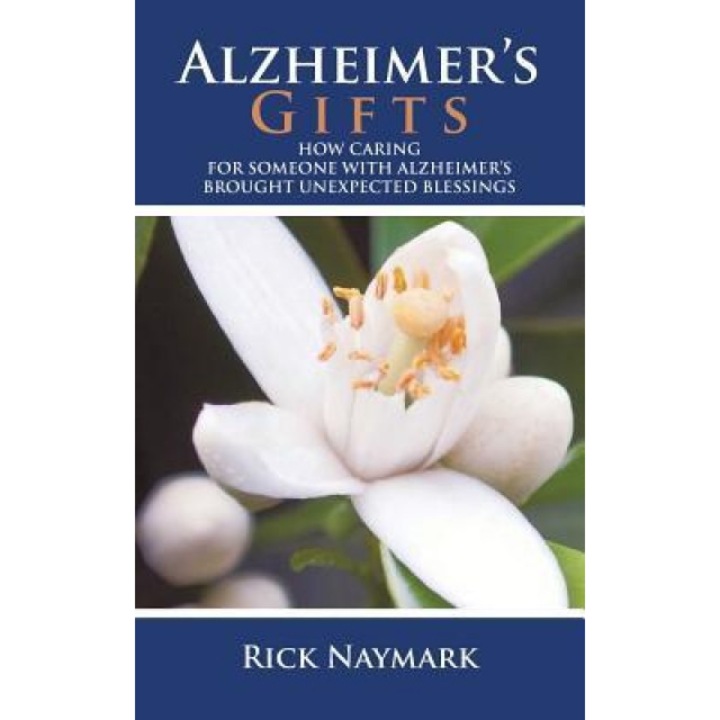 Alzheimer's Gifts - Rick Naymark (Author)