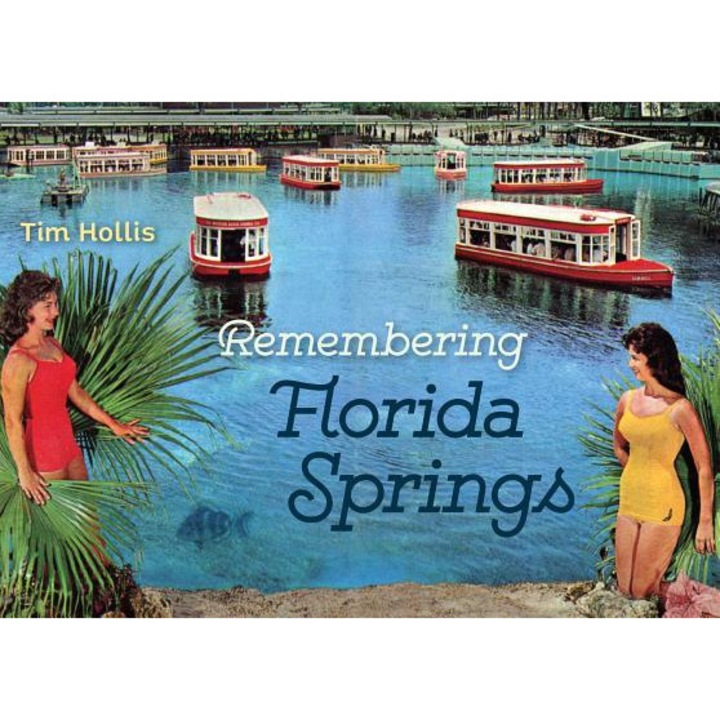 Remembering Florida Springs, Tim Hollis (Author)