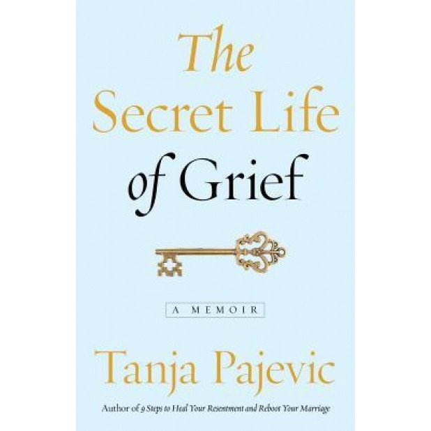 The Secret Life of Grief: A Memoir, Tanja Pajevic (Author)