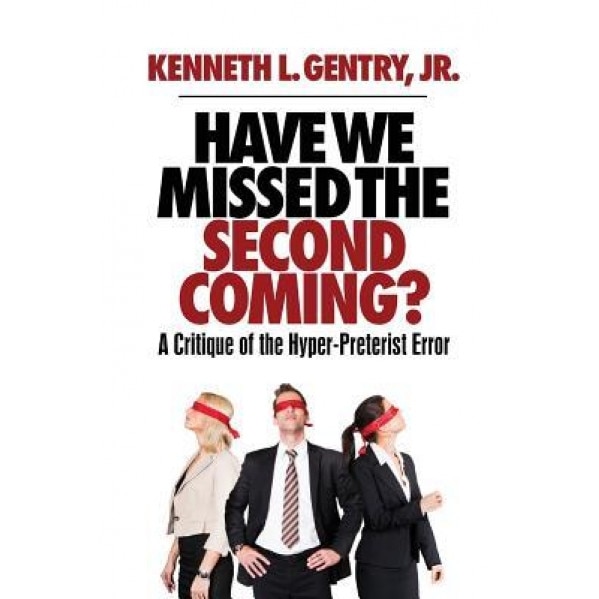 Have We Missed the Second Coming?, Kenneth L. Gentry (Author)