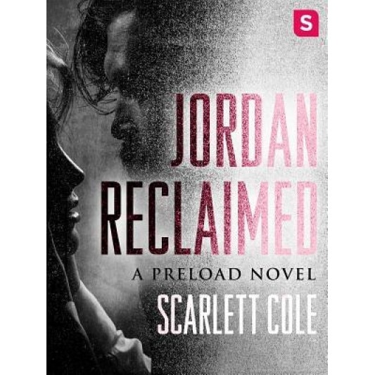 Jordan Reclaimed: A Preload Novel, Scarlett Cole (Author)