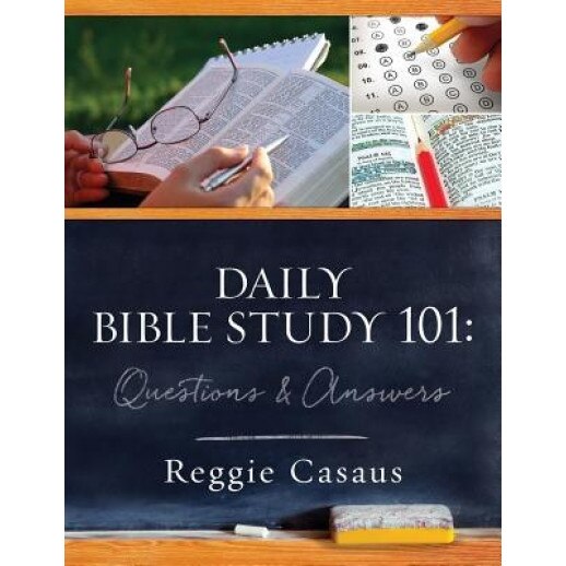 Daily Bible Study 101: Questions & Answers, Reggie Casaus (Author)