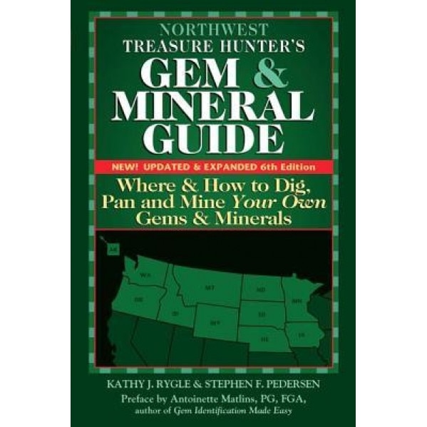 Northwest Treasure Hunter's Gem and Mineral Guides to the USA: Where and How to Dig, Pan and Mine Your Own Gems and Minerals, Kathy J. Rygle (Author)
