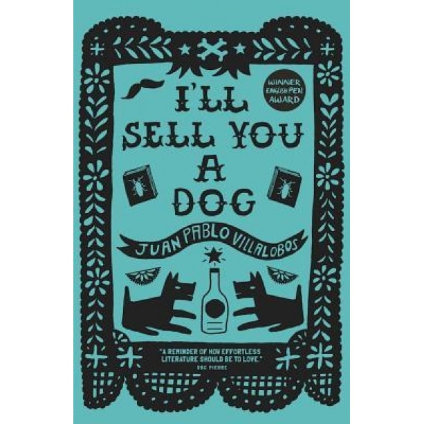 I'll Sell You a Dog, Juan Pablo Villalobos (Author)