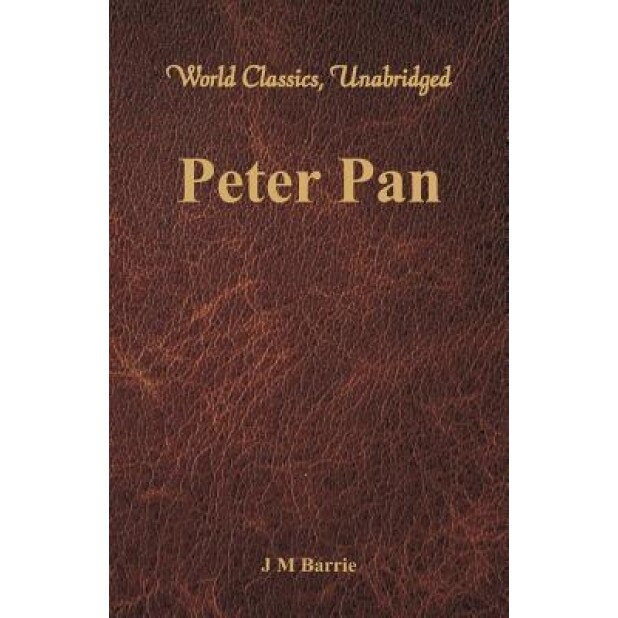 Peter Pan (World Classics, Unabridged), J. M. Barrie (Author)