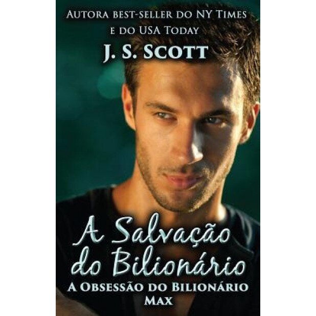 A Salvacao Do Bilionario Max: A Obsessao Do Bilionario, J. S. Scott (Author)
