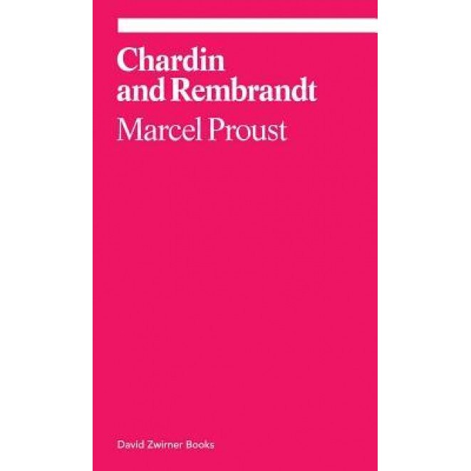 Chardin and Rembrandt, Marcel Proust (Author)
