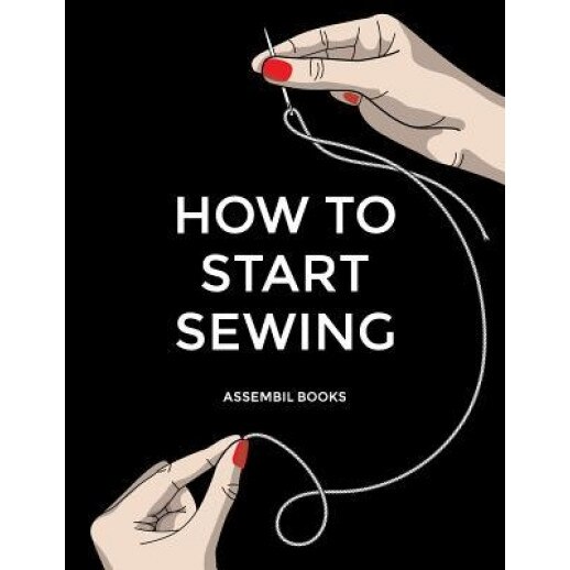 How to Start Sewing, Assembil Books (Author)