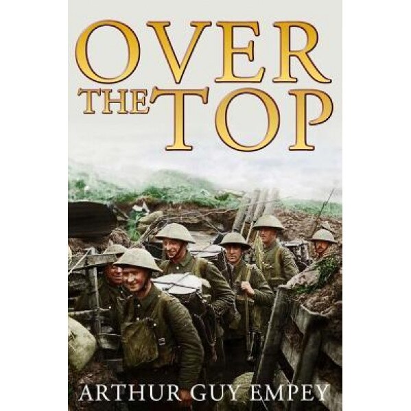 Over the Top, Arthur Guy Empey (Author)