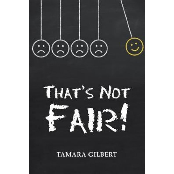 That's Not Fair!, Tamara Gilbert (Author)