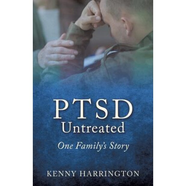 Ptsd Untreated: One Family's Story, Kenny Harrington (Author)