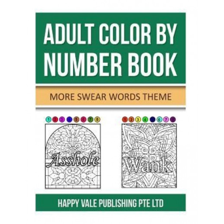 Adult Color by Number Book: More Swear Words Theme, Happy Vale Publishing Pte Ltd (Author)
